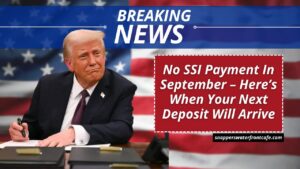 No SSI Payment In September – Here’s When Your Next Deposit Will Arrive