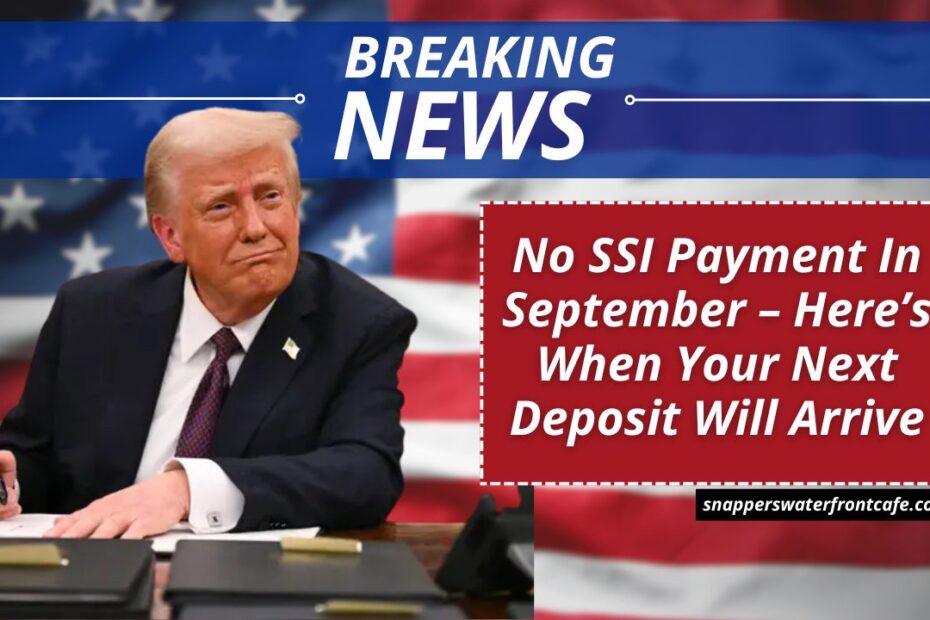 No SSI Payment In September – Here’s When Your Next Deposit Will Arrive