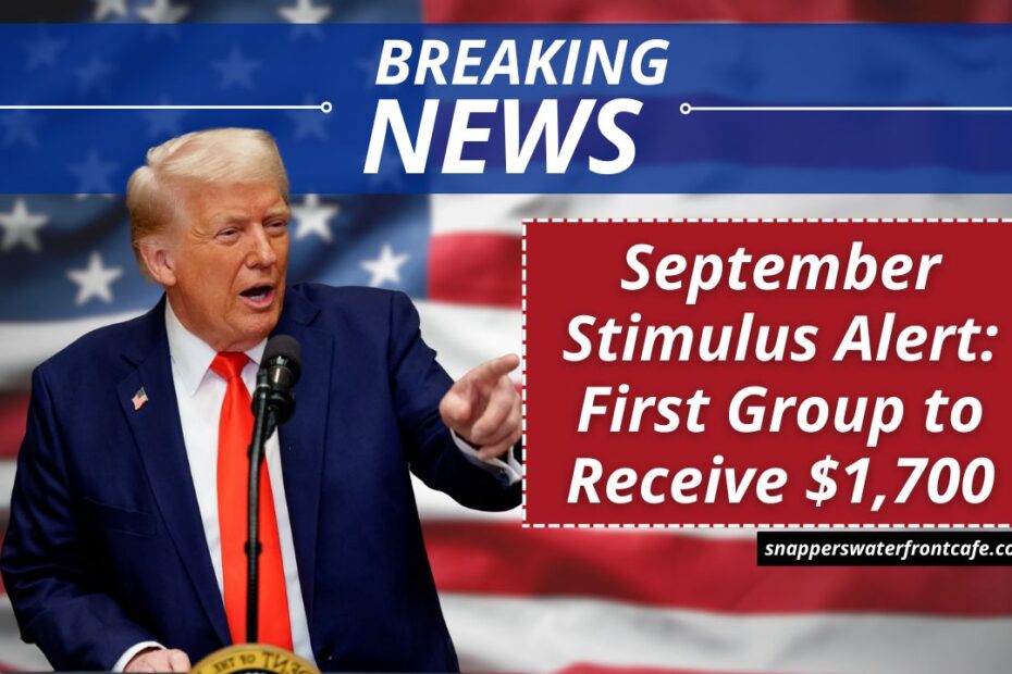 September Stimulus Alert: First Group to Receive $1,700 — Payment Date Confirmed